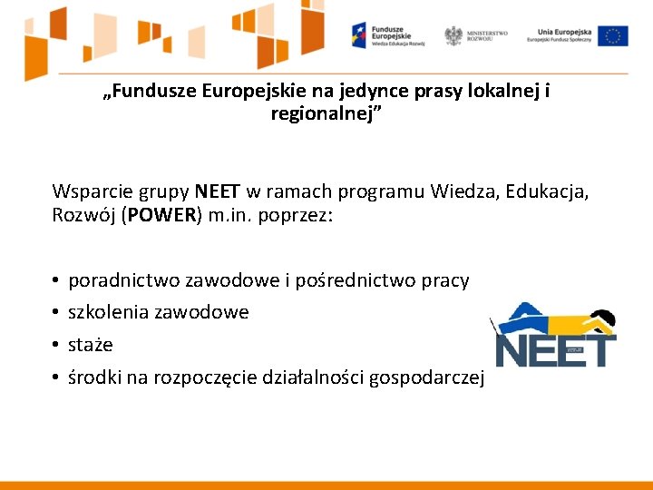 „Fundusze Europejskie na jedynce prasy lokalnej i regionalnej” Wsparcie grupy NEET w ramach programu