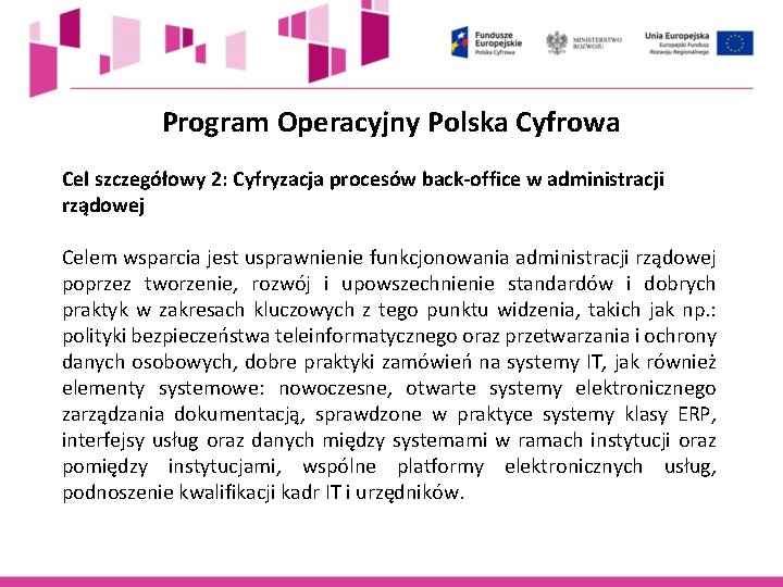Program Operacyjny Polska Cyfrowa Cel szczegółowy 2: Cyfryzacja procesów back-office w administracji rządowej Celem