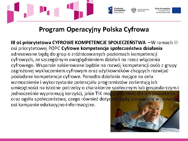 Program Operacyjny Polska Cyfrowa III oś priorytetowa CYFROWE KOMPETENCJE SPOŁECZEŃSTWA –W ramach III osi