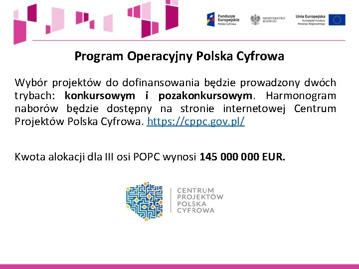 Program Operacyjny Polska Cyfrowa Wybór projektów do dofinansowania będzie prowadzony dwóch trybach: konkursowym i