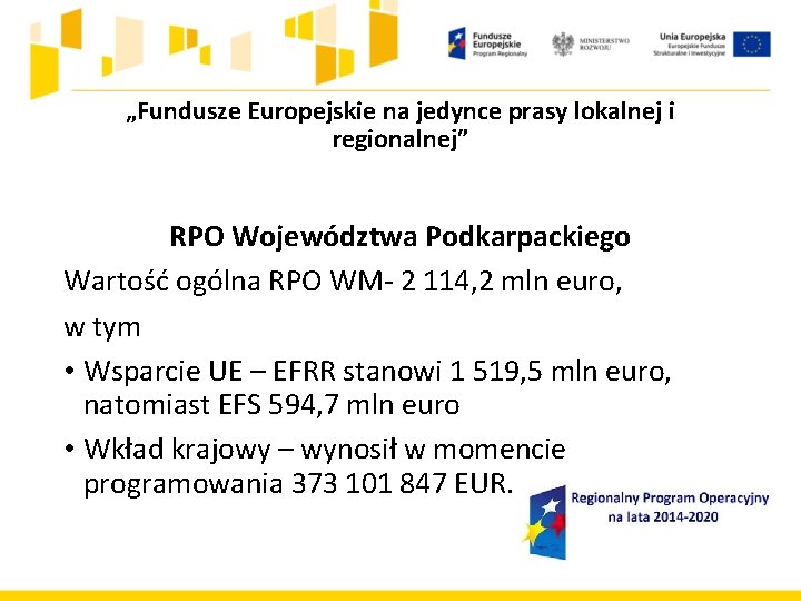 „Fundusze Europejskie na jedynce prasy lokalnej i regionalnej” RPO Województwa Podkarpackiego Wartość ogólna RPO