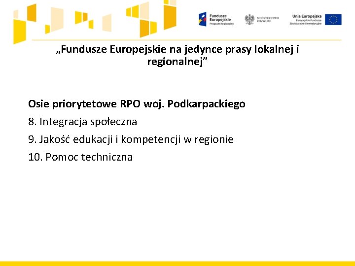 „Fundusze Europejskie na jedynce prasy lokalnej i regionalnej” Osie priorytetowe RPO woj. Podkarpackiego 8.