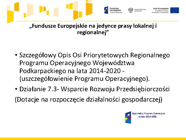 „Fundusze Europejskie na jedynce prasy lokalnej i regionalnej” • Szczegółowy Opis Osi Priorytetowych Regionalnego