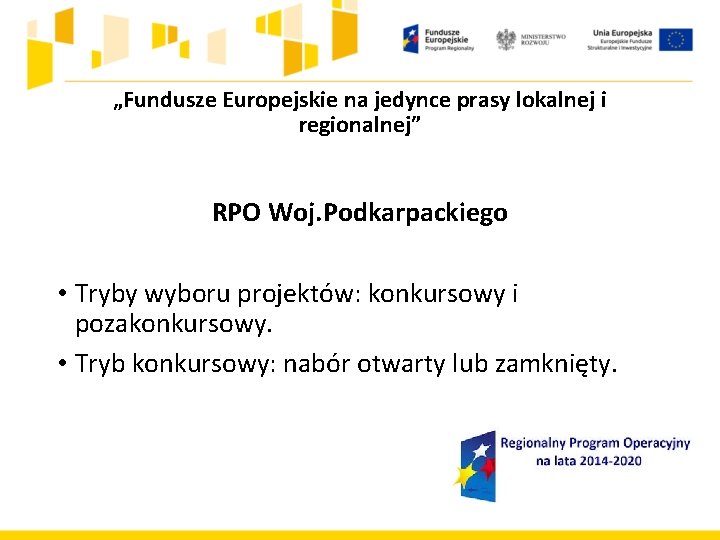 „Fundusze Europejskie na jedynce prasy lokalnej i regionalnej” RPO Woj. Podkarpackiego • Tryby wyboru