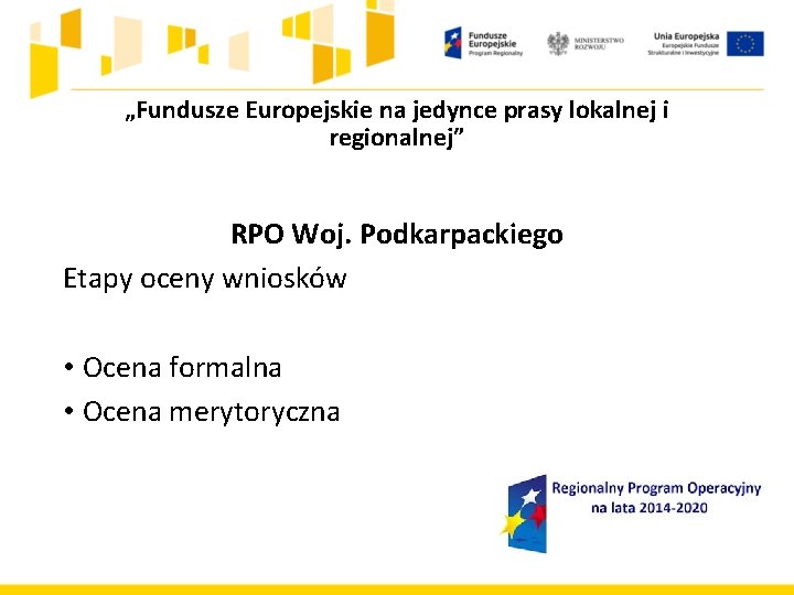 „Fundusze Europejskie na jedynce prasy lokalnej i regionalnej” RPO Woj. Podkarpackiego Etapy oceny wniosków