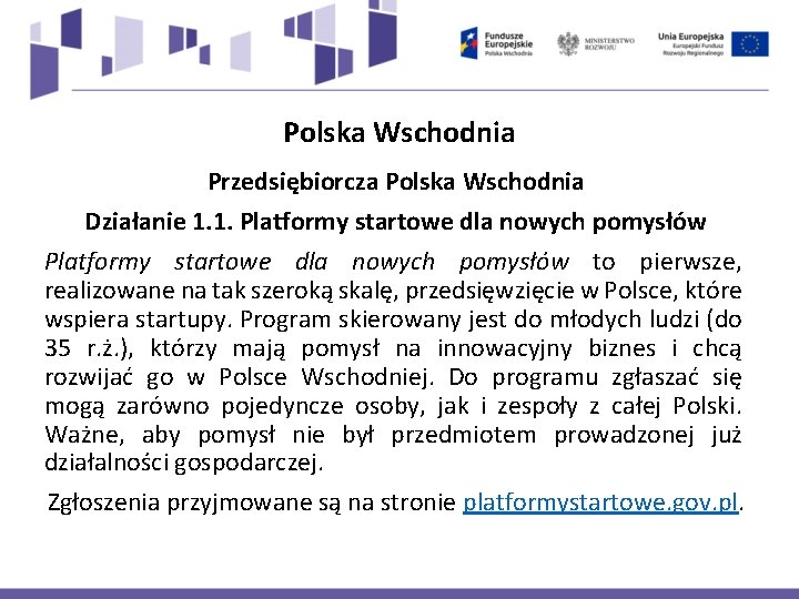 Polska Wschodnia Przedsiębiorcza Polska Wschodnia Działanie 1. 1. Platformy startowe dla nowych pomysłów to