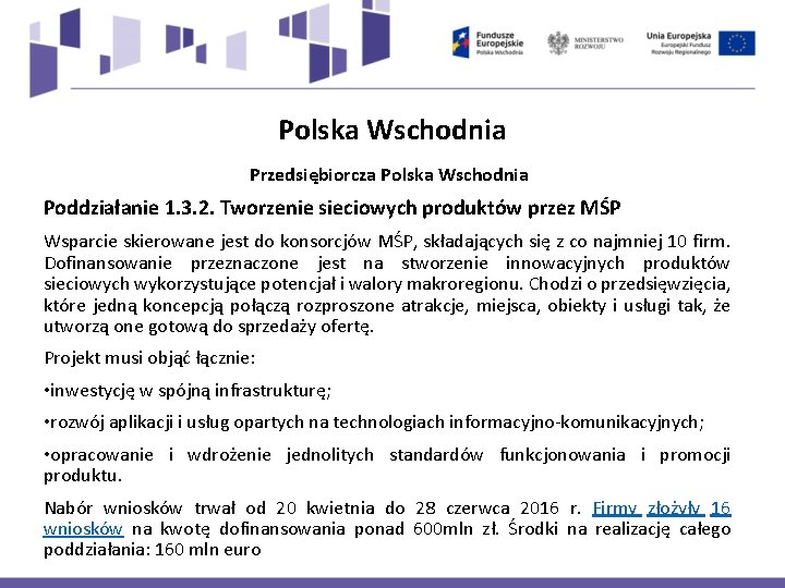 Polska Wschodnia Przedsiębiorcza Polska Wschodnia Poddziałanie 1. 3. 2. Tworzenie sieciowych produktów przez MŚP