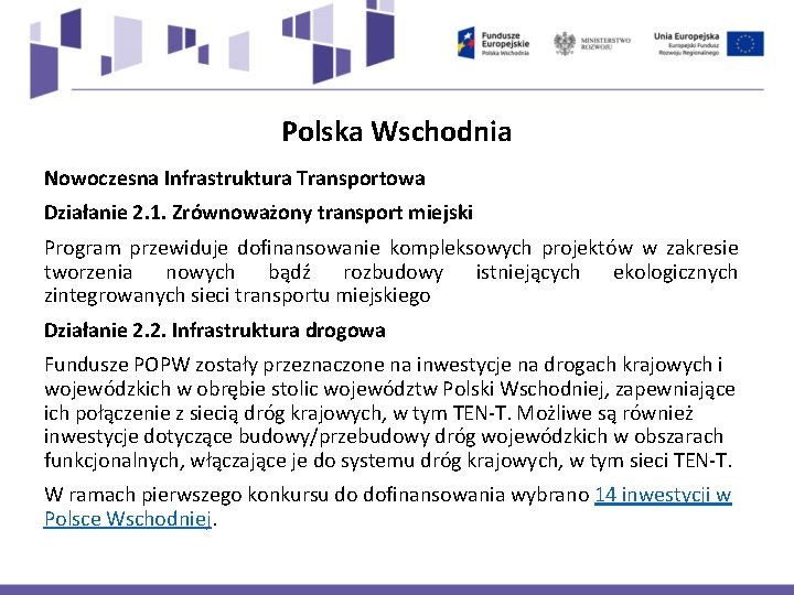 Polska Wschodnia Nowoczesna Infrastruktura Transportowa Działanie 2. 1. Zrównoważony transport miejski Program przewiduje dofinansowanie