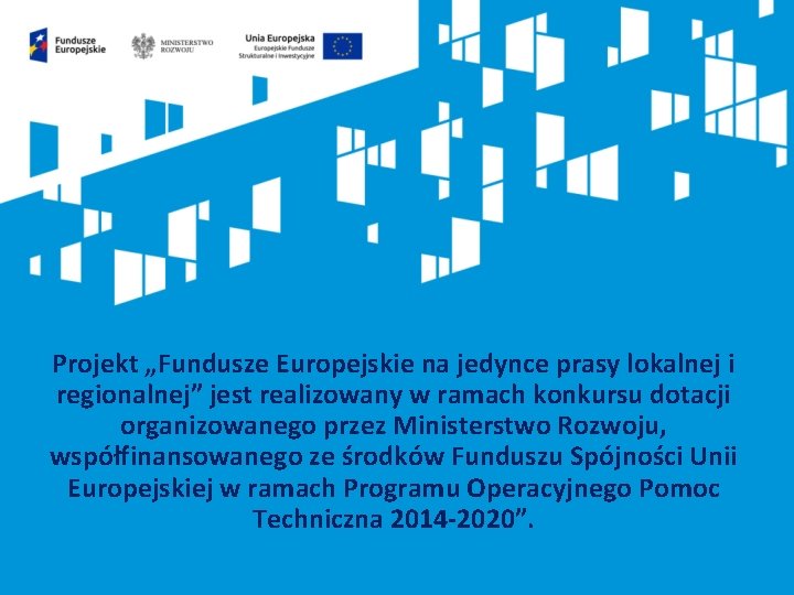 Projekt „Fundusze Europejskie na jedynce prasy lokalnej i regionalnej” jest realizowany w ramach konkursu