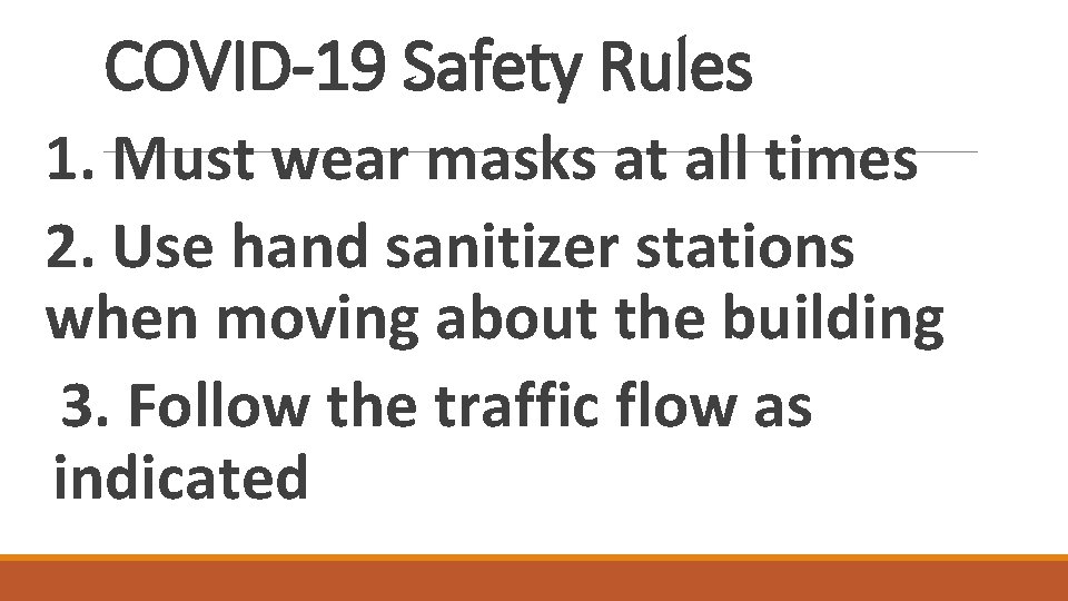 COVID-19 Safety Rules 1. Must wear masks at all times 2. Use hand sanitizer
