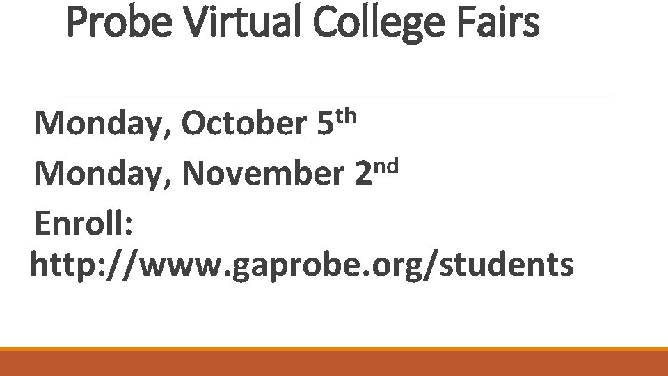 Probe Virtual College Fairs th 5 Monday, October nd Monday, November 2 Enroll: http: