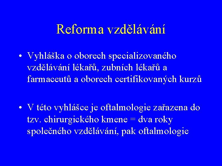 Reforma vzdělávání • Vyhláška o oborech specializovaného vzdělávání lékařů, zubních lékařů a farmaceutů a