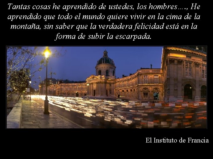 Tantas cosas he aprendido de ustedes, los hombres…. , He aprendido que todo el