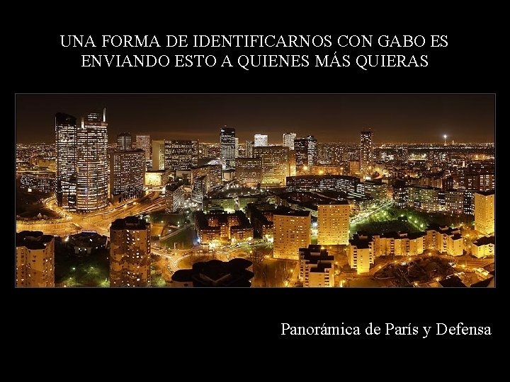 UNA FORMA DE IDENTIFICARNOS CON GABO ES ENVIANDO ESTO A QUIENES MÁS QUIERAS Panorámica