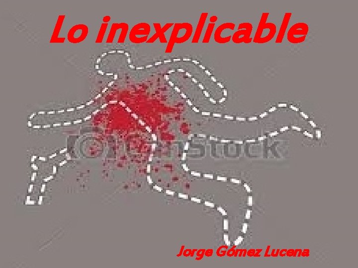Lo inexplicable Jorge Gómez Lucena 
