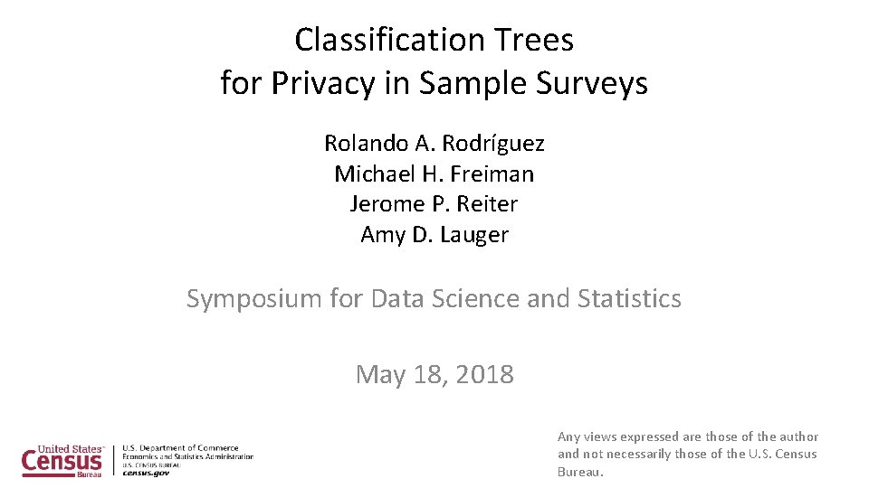 Classification Trees for Privacy in Sample Surveys Rolando A. Rodríguez Michael H. Freiman Jerome