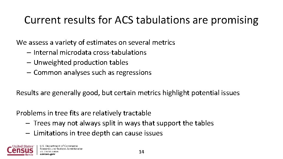 Current results for ACS tabulations are promising We assess a variety of estimates on
