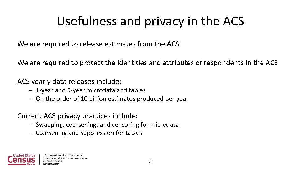 Usefulness and privacy in the ACS We are required to release estimates from the