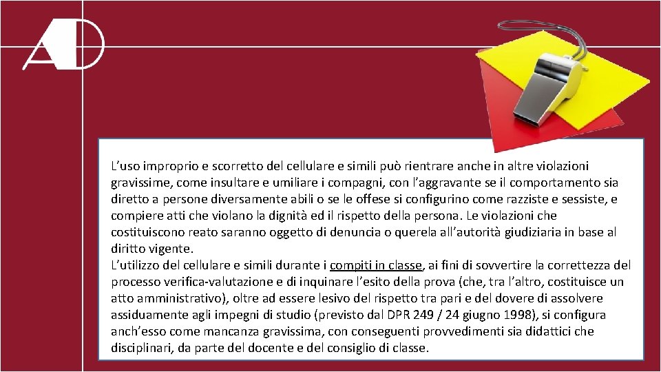 L’uso improprio e scorretto del cellulare e simili può rientrare anche in altre violazioni