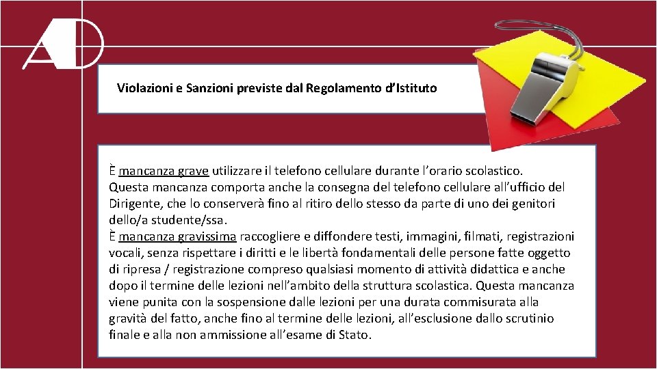 Violazioni e Sanzioni previste dal Regolamento d’Istituto È mancanza grave utilizzare il telefono cellulare