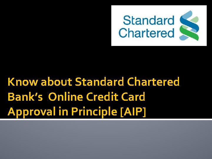 Know about Standard Chartered Bank’s Online Credit Card Approval in Principle [AIP] 