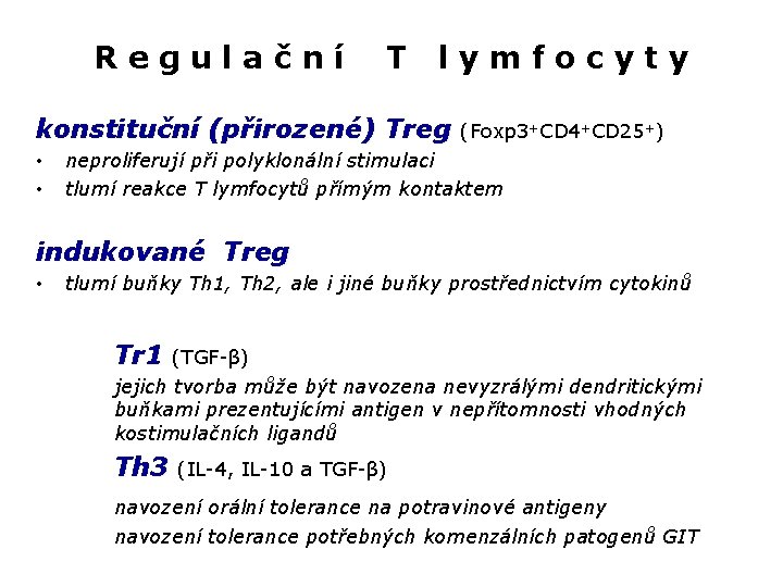 Regulační T lymfocyty konstituční (přirozené) Treg • • (Foxp 3+CD 4+CD 25+) neproliferují při