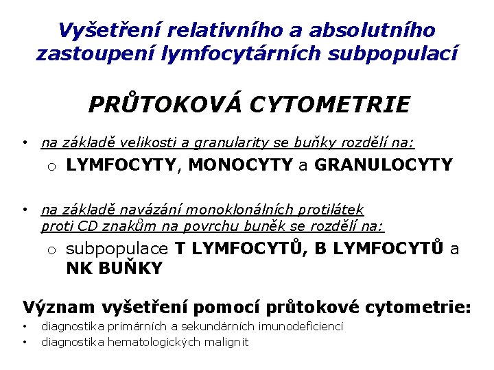 Vyšetření relativního a absolutního zastoupení lymfocytárních subpopulací PRŮTOKOVÁ CYTOMETRIE • na základě velikosti a