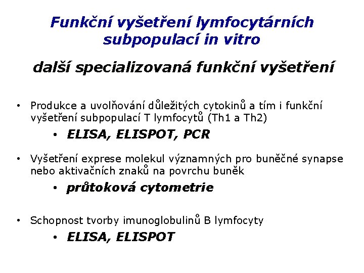 Funkční vyšetření lymfocytárních subpopulací in vitro další specializovaná funkční vyšetření • Produkce a uvolňování