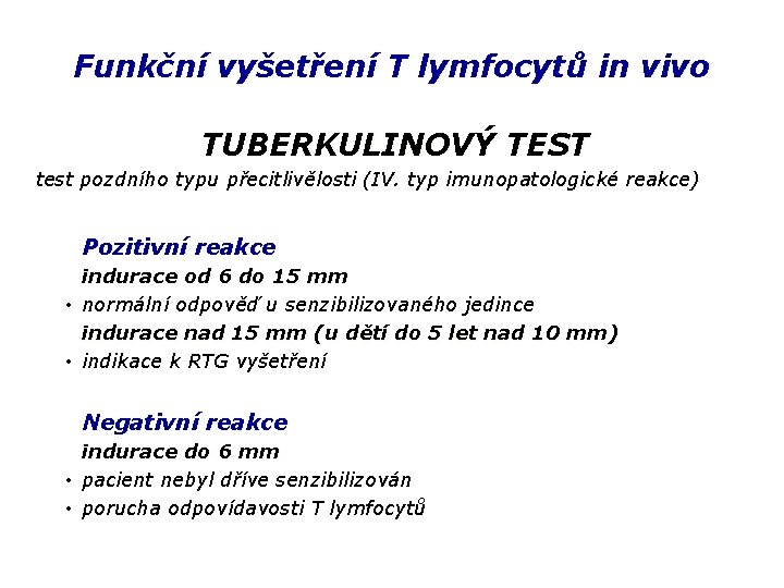 Funkční vyšetření T lymfocytů in vivo TUBERKULINOVÝ TEST test pozdního typu přecitlivělosti (IV. typ