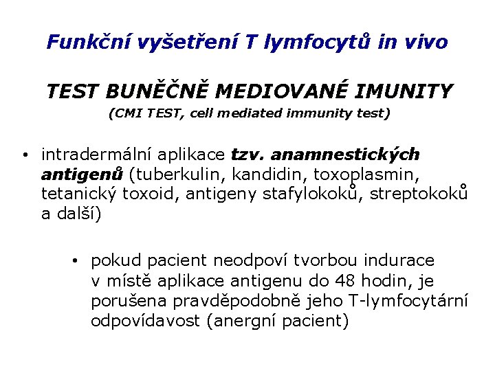Funkční vyšetření T lymfocytů in vivo TEST BUNĚČNĚ MEDIOVANÉ IMUNITY (CMI TEST, cell mediated