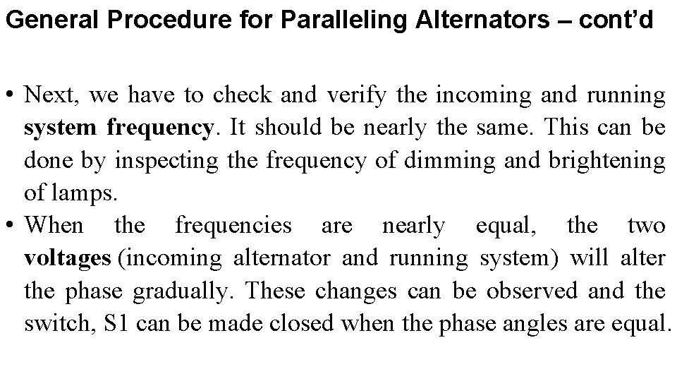 General Procedure for Paralleling Alternators – cont’d • Next, we have to check and