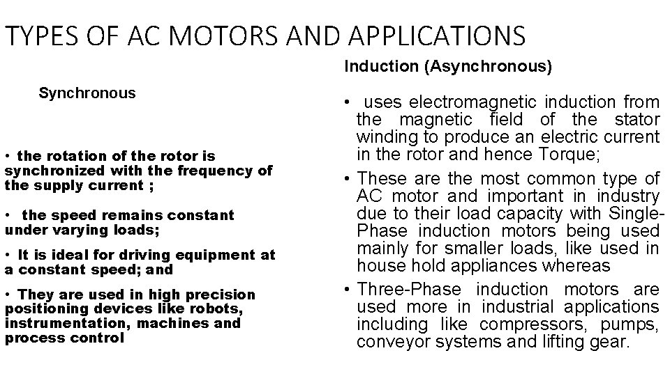 TYPES OF AC MOTORS AND APPLICATIONS Induction (Asynchronous) Synchronous • the rotation of the