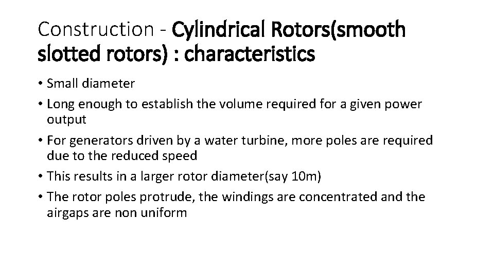 Construction - Cylindrical Rotors(smooth slotted rotors) : characteristics • Small diameter • Long enough