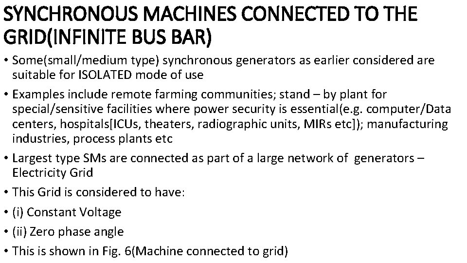 SYNCHRONOUS MACHINES CONNECTED TO THE GRID(INFINITE BUS BAR) • Some(small/medium type) synchronous generators as