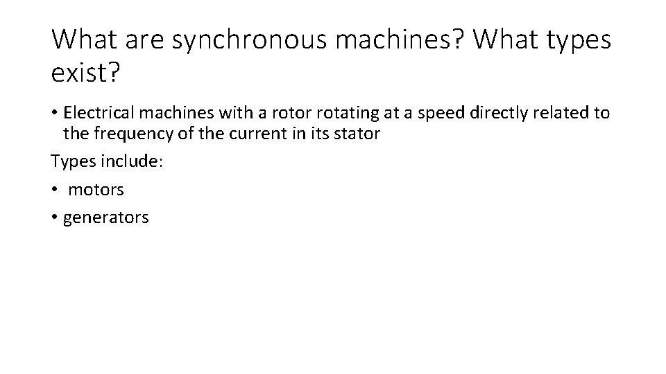 What are synchronous machines? What types exist? • Electrical machines with a rotor rotating