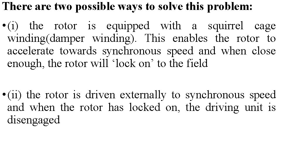 There are two possible ways to solve this problem: • (i) the rotor is