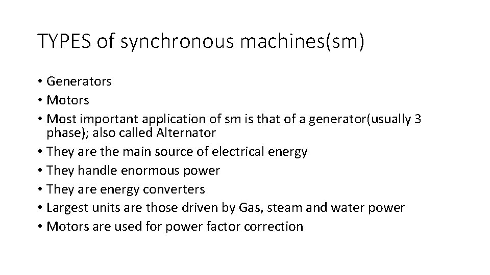 TYPES of synchronous machines(sm) • Generators • Most important application of sm is that
