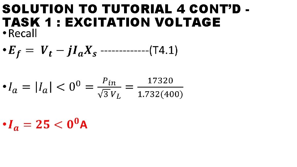 SOLUTION TO TUTORIAL 4 CONT’D TASK 1 : EXCITATION VOLTAGE • 