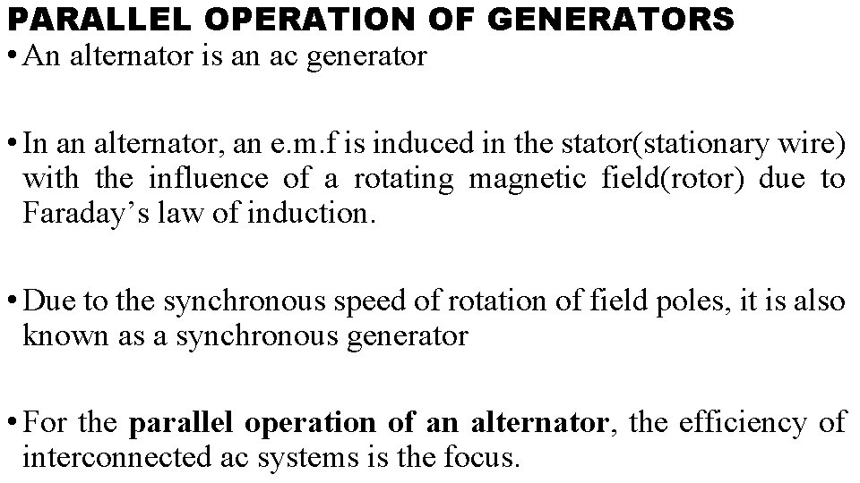 PARALLEL OPERATION OF GENERATORS • An alternator is an ac generator • In an