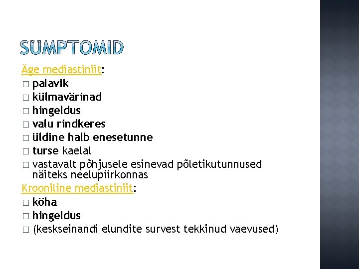 Äge mediastiniit: � palavik � külmavärinad � hingeldus � valu rindkeres � üldine halb