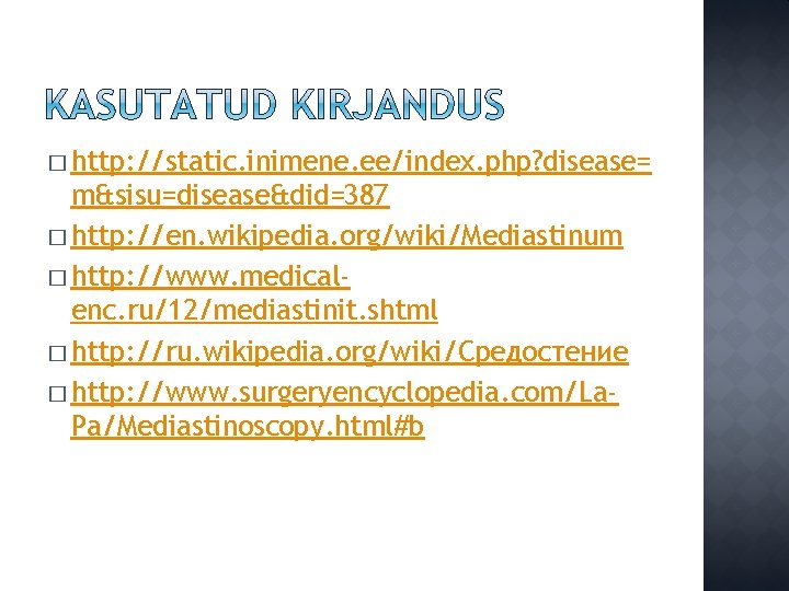 � http: //static. inimene. ee/index. php? disease= m&sisu=disease&did=387 � http: //en. wikipedia. org/wiki/Mediastinum �