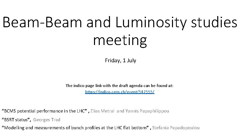 Beam-Beam and Luminosity studies meeting Friday, 1 July The indico page link with the