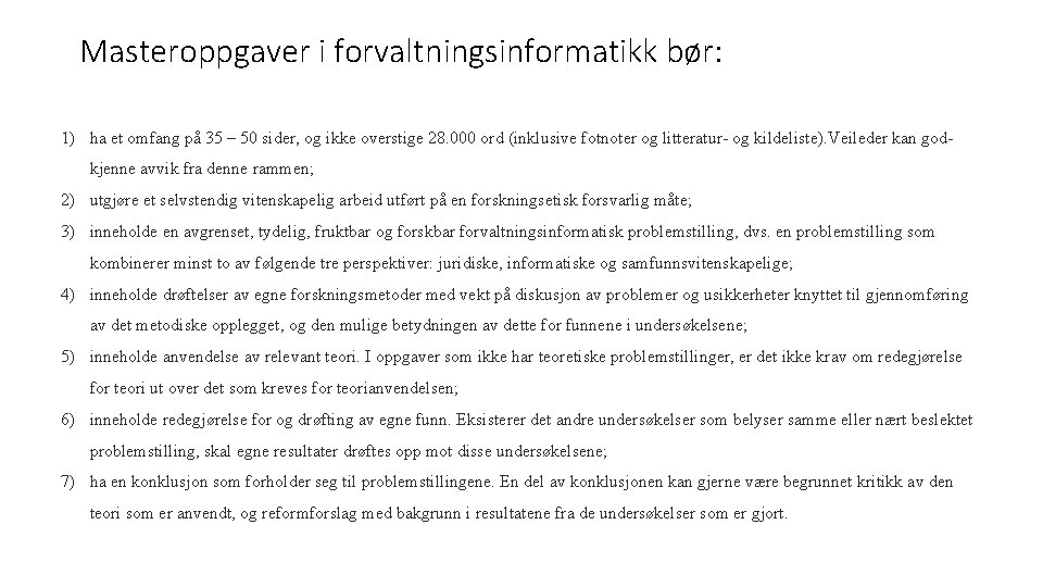 Masteroppgaver i forvaltningsinformatikk bør: 1) ha et omfang på 35 – 50 sider, og