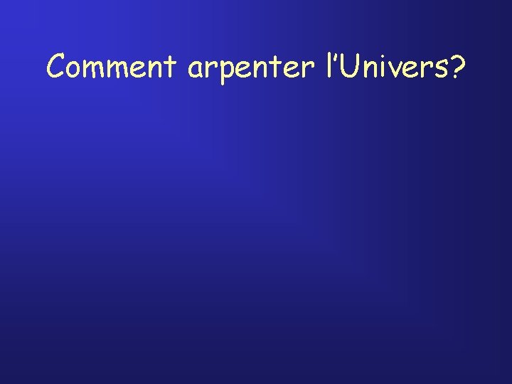 Comment arpenter l’Univers? 