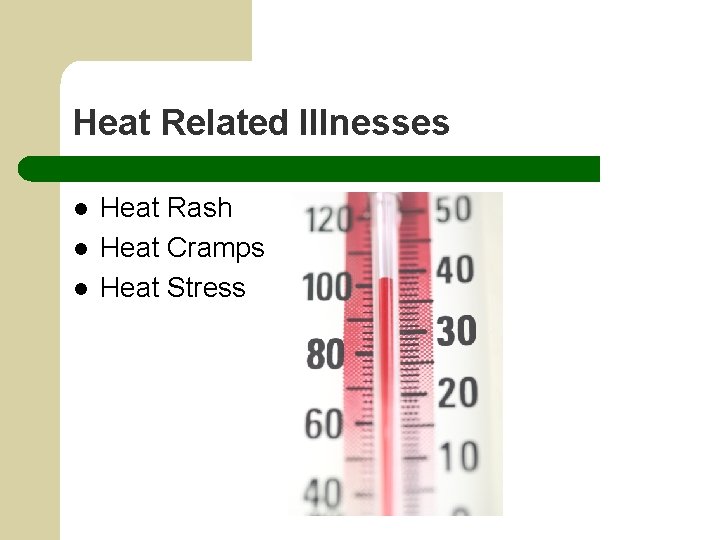 Heat Related Illnesses l l l Heat Rash Heat Cramps Heat Stress 