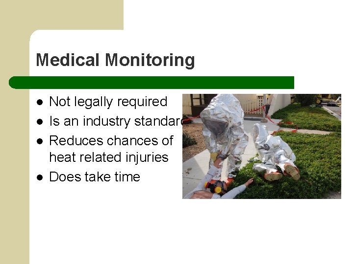 Medical Monitoring l l Not legally required Is an industry standard Reduces chances of