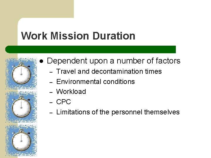 Work Mission Duration l Dependent upon a number of factors – – – Travel