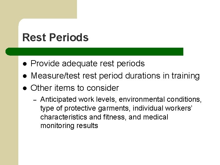 Rest Periods l l l Provide adequate rest periods Measure/test rest period durations in