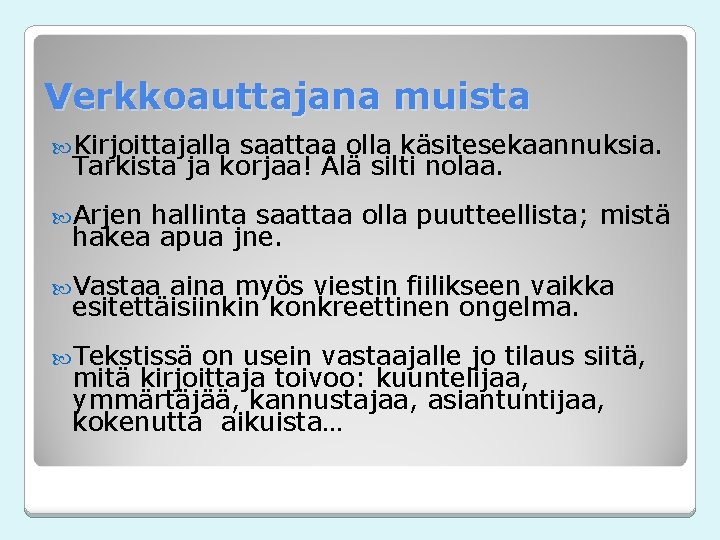 Verkkoauttajana muista Kirjoittajalla saattaa olla käsitesekaannuksia. Tarkista ja korjaa! Älä silti nolaa. Arjen hallinta