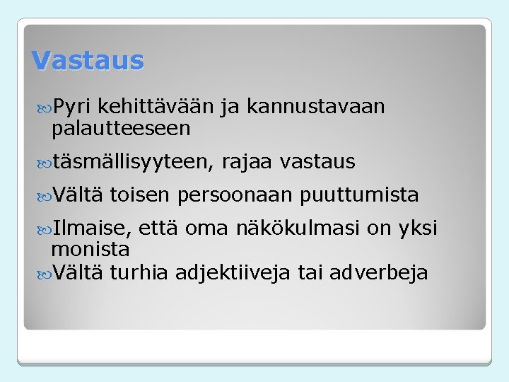 Vastaus Pyri kehittävään ja kannustavaan palautteeseen täsmällisyyteen, Vältä rajaa vastaus toisen persoonaan puuttumista Ilmaise,